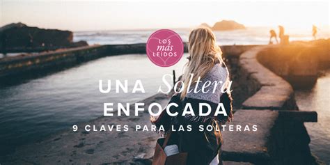 mujeres cristianas solteras|Una soltera enfocada: 9 claves para las solteras